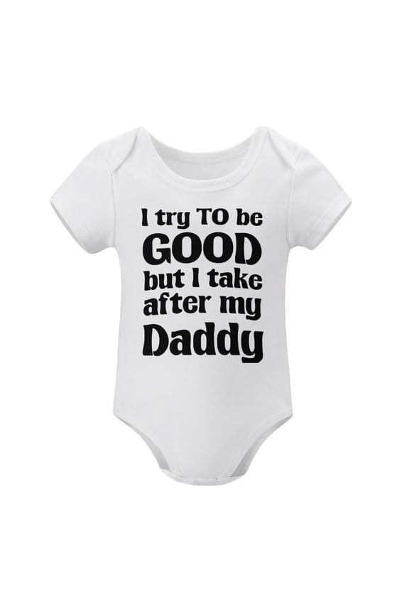 Crazy Bros Tees I Try To Be Good, Take After My Daddy Baby Bodysuit Cute Newborn Clothes Unisex Humor Rompe White-style-1 3months