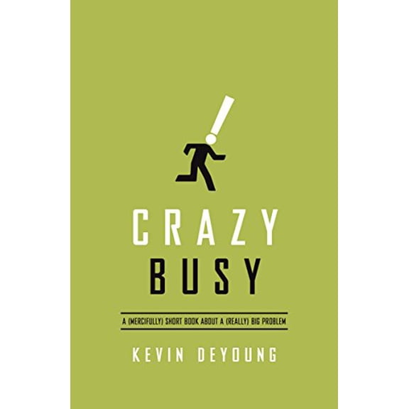 Pre-Owned Crazy Busy: A (Mercifully) Short Book about a (Really) Big Problem, 9781433533389, 1433533383, Paperback,