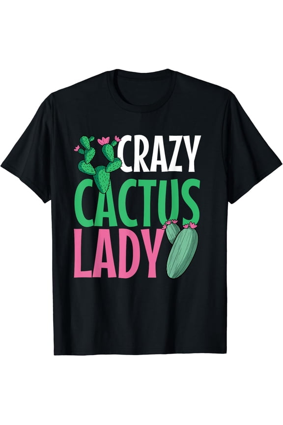 Crazy Cactus Lady Funny Desert Plant Succulents Lover Outfit T-Shirt