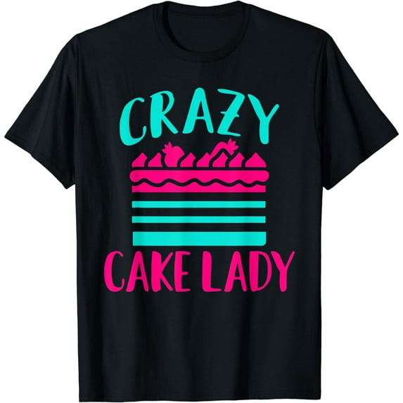 Crazy Cake Lady Snack Baking Cake T-Shirt