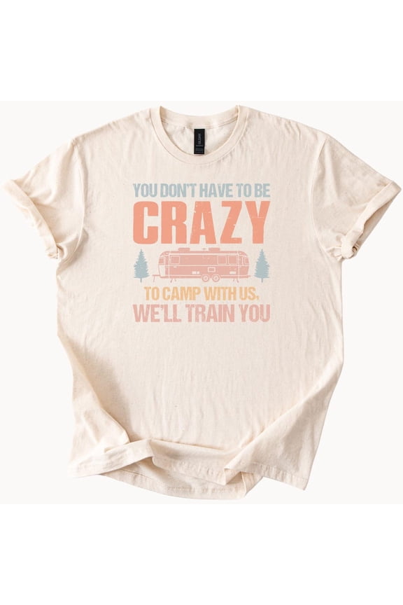 Crazy Camping Training Graphic Tee Funny Camper Shirt Birthday Gifts; For Men & Women