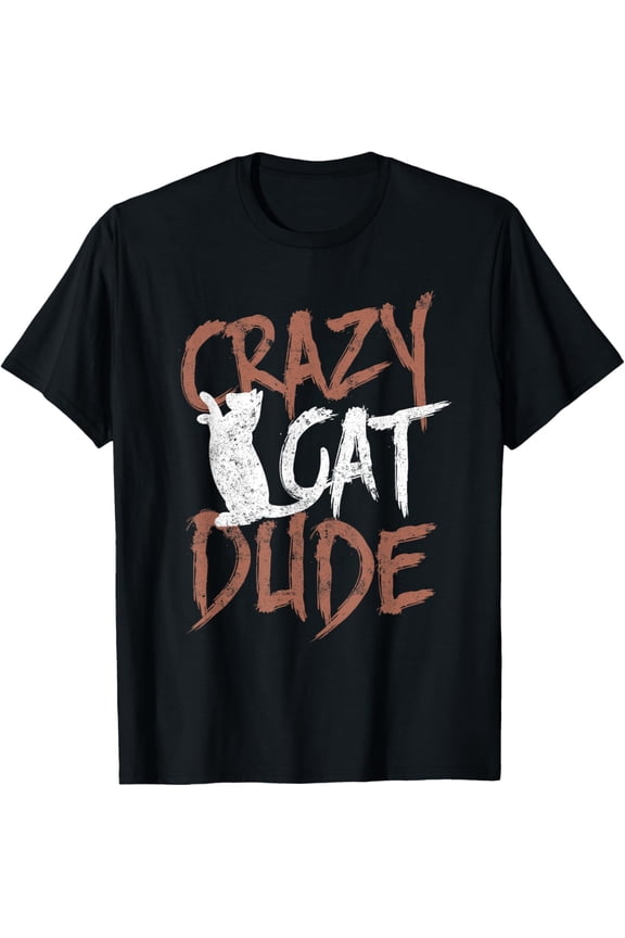 Crazy Cat Dude Gift Shirt Funny Cat Daddy Cat Lover T-Shirt