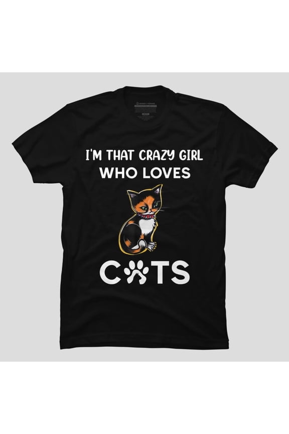 Crazy Cat Girl Funny Mother’s Day Women’s Gift Quote H28585 Unisex T-Shirt, Up to 5XL Available