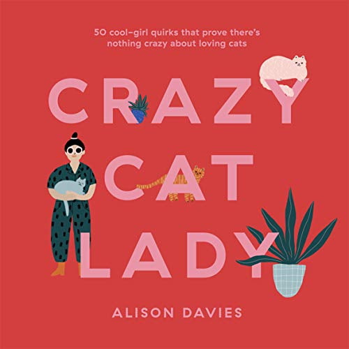 Pre-Owned Crazy Cat Lady: 50 Cool-Girl Quirks That Prove There's Nothing Crazy about Loving Cats (Hardcover) 1787135551 9781787135550