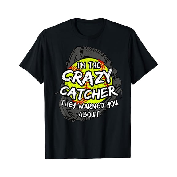 Crazy Catcher Softball Lovers Bat Ball Baseball Women Gift Unisex Men Women T-Shirt S-5Xl - Best Birthday Gifts