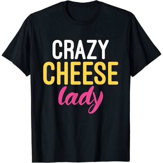 Crazy Cheese Lady Snack Cheese T-Shirt