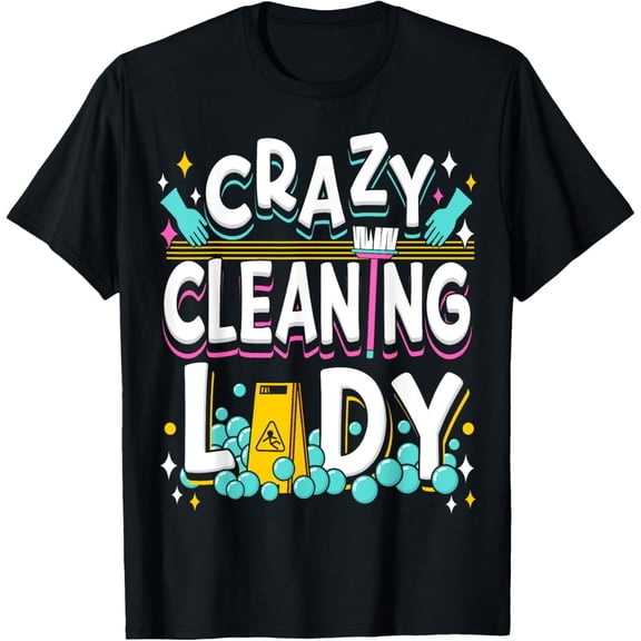 Crazy Cleaning Lady Housekeeping Housekeeper Cleaner T-Shirt