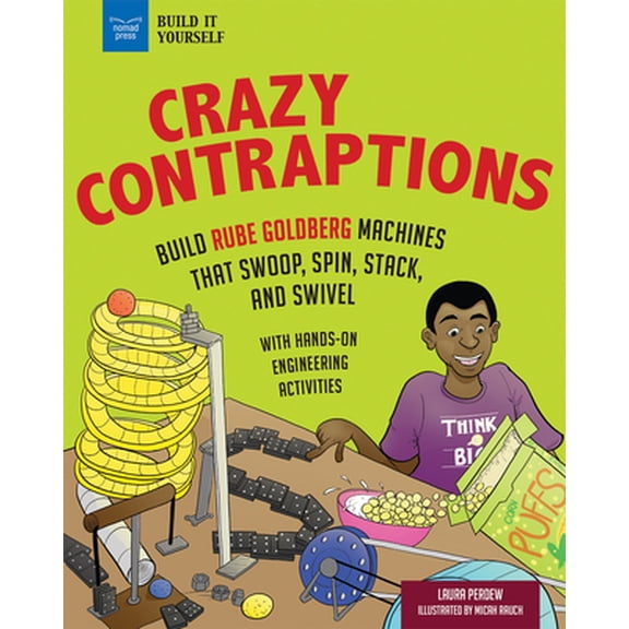 Pre-Owned Crazy Contraptions: Build Rube Goldberg Machines That Swoop, Spin, Stack, and Swivel: With Hands-On Engineering Activities (Hardcover) 1619308231 9781619308237