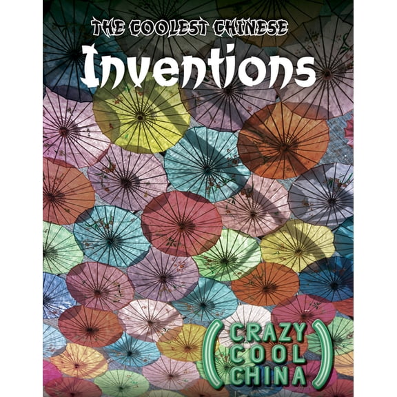 Crazy Cool China: The Coolest Chinese Inventions (Paperback)