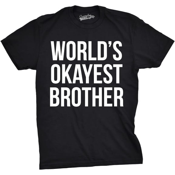 Crazy Dog Mens T Shirt Worlds Okayest Brother Sarcastic Humor Sibling Tee