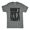 Crazy Dog TShirts Mens Dont Grow Up Its a Trap Tshirt Funny Adulting