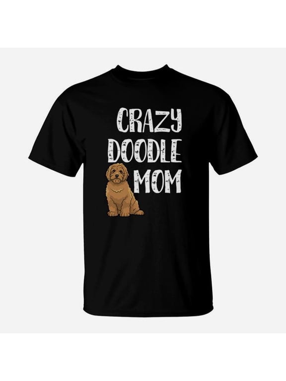 Crazy Doodle Mom Goldendoodle Labradoodle Doodle Mom TShirt