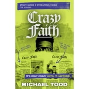 Crazy Faith Bible Study Guide Plus Streaming Video Its Only Crazy Until It Happens, Paperback