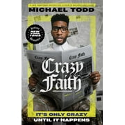 Crazy Faith Its Only Crazy until It Happens Paperback
