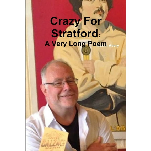 Crazy For Stratford: A Very Long Poem, (Paperback)