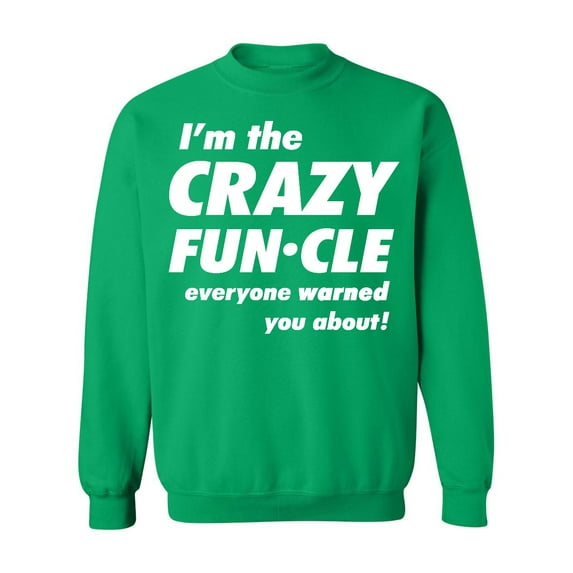 Crazy Funcle Everyone Warned You About Funny Family Uncle Crewneck Sweatshirt, 2XL, Green