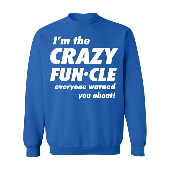 Crazy Funcle Everyone Warned You About Funny Family Uncle Crewneck Sweatshirt, M, Royal