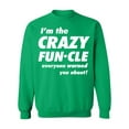 thumbnail image 1 of Crazy Funcle Everyone Warned You About Funny Family Uncle Crewneck Sweatshirt, S, Green, 1 of 2