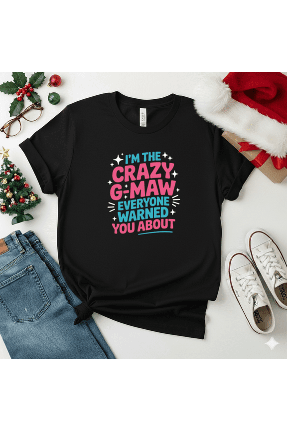 Crazy G-Maw Everyone Warned You About Funny Grandma Unisex T-Shirt, S-5XL