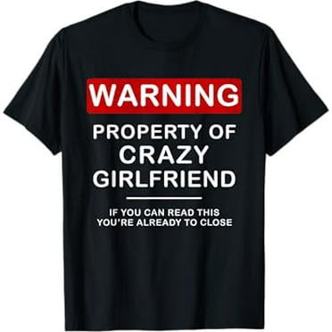 Crazy GF TShirt for Boyfriend Men BF Funny Couple Tee Shirt