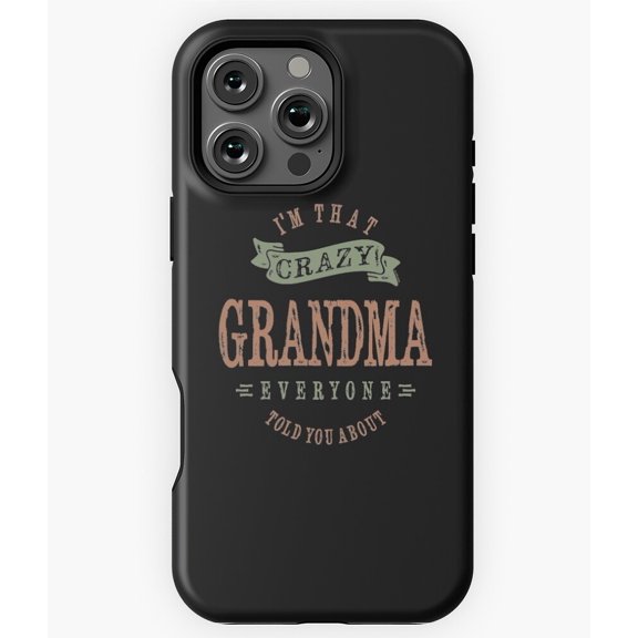 Crazy Grandma Funny Family Humor Phone Case for iPhone 16 15 14 13 12 11 Pro Max