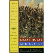 STEPHEN E AMBROSE Crazy Horse and Custer: The Parallel Lives of Two American Warriors (Paperback)