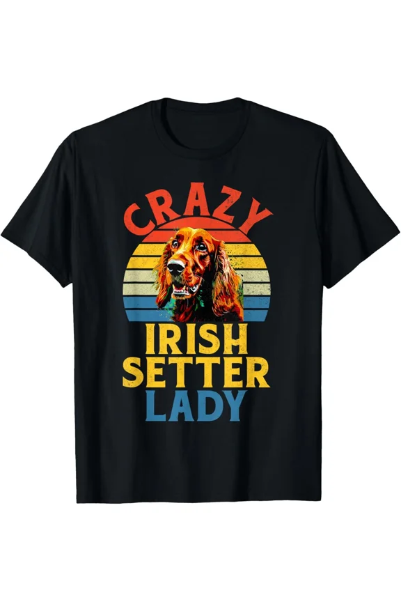 Crazy Irish Setter Lady Dog Breed Lover Pet Owner Appreciation Unisex T-Shirt, up to size 5XL