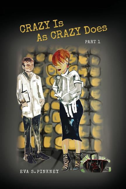 Crazy Is As Crazy Does : Part 1