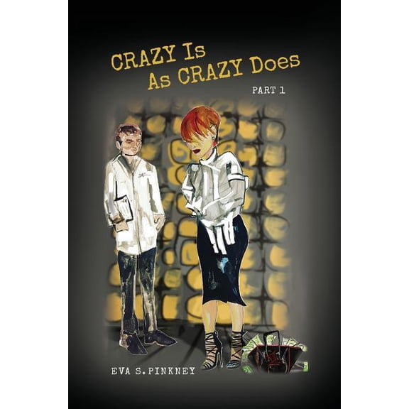 Crazy Is As Crazy Does : Part 1