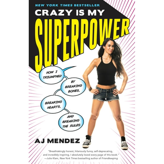 Crazy Is My Superpower: How I Triumphed by Breaking Bones, Breaking Hearts, and Breaking the Rules, (Paperback)