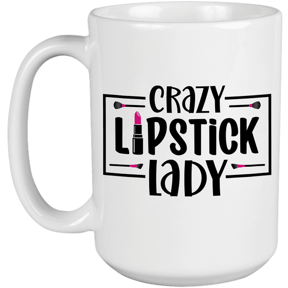 Crazy Lipstick Lady with Pink Lipstick & Powder Brushes Design - Beauty Themed Merch for Makeup Artist or Cosmetologist, Gift for Makeup Lovers & Beauticians, White Mug 15oz