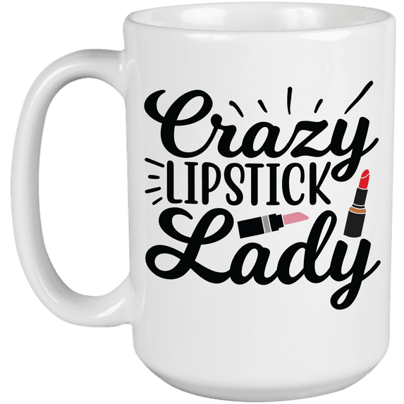 Crazy Lipstick Lady with Pink & Red Lipsticks Design - Beauty Themed Merch for Makeup Artist or Cosmetologist, Gift for Makeup Lovers & Beauticians, White Mug 15oz
