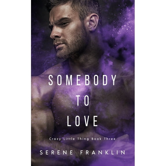 Somebody to Love Crazy Little Thing Paperback 1999472780 9781999472788 Serene Franklin