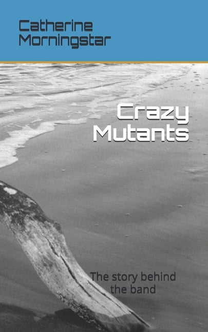 Crazy Mutants: The story behind the band (Paperback)
