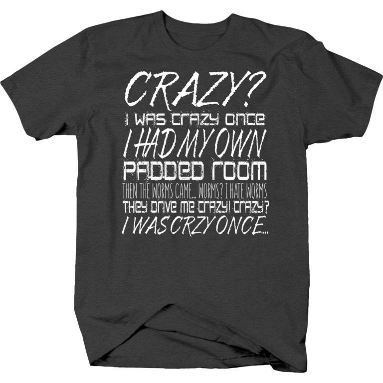 Crazy? I Was Crazy Once I Had My Own Padded Room T' Men's T-Shirt