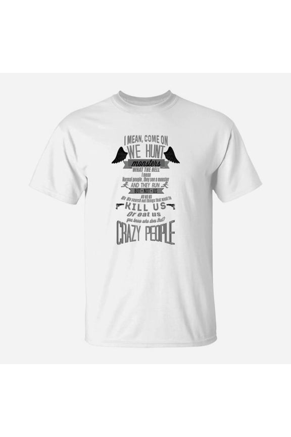 Crazy People Come On We Hunt Monster Tshirt TShirt-1