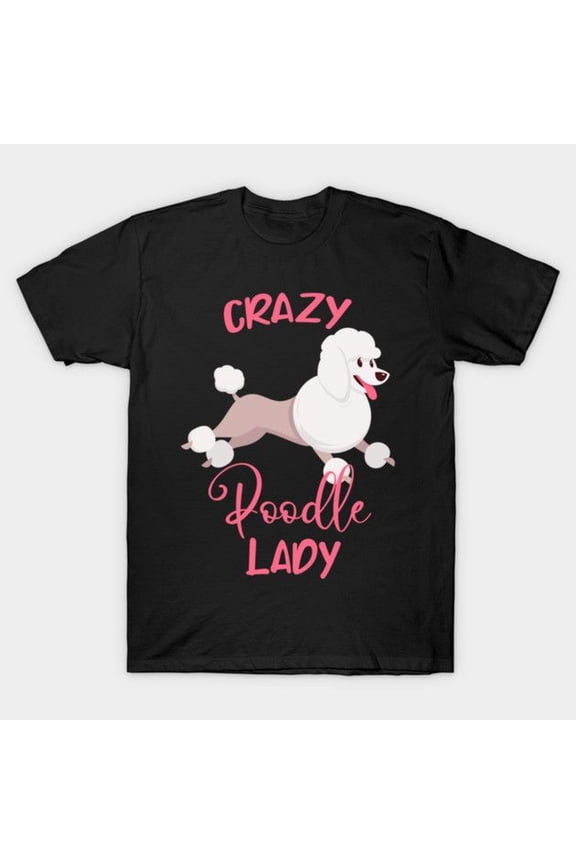 Crazy Poodle Lady Funny Dog Mama WoM1en T-S1Hirt