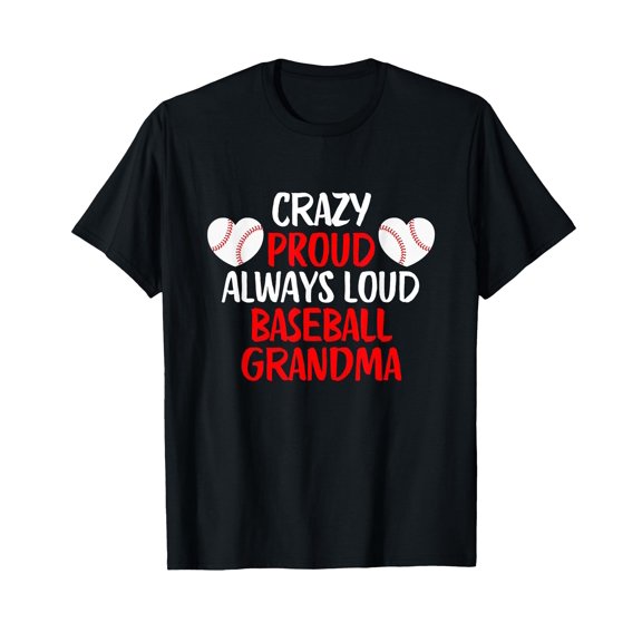Crazy Proud Always Loud Baseball Grandma Funny T-Shirt for Baseball Enthusiasts