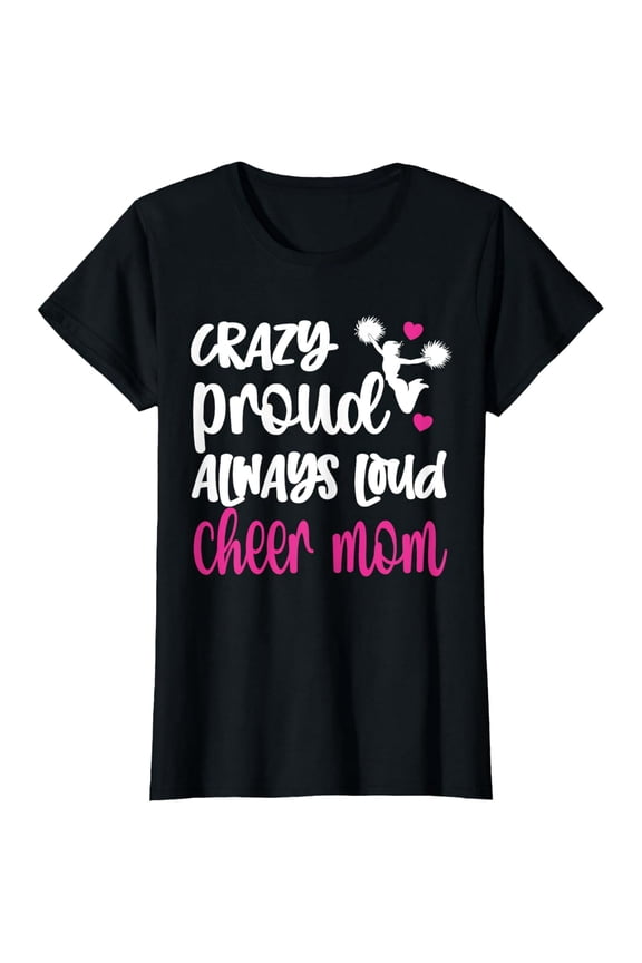Crazy Proud Cheer Mom | Cheerleading Mama Cheerleader Mother T-Shirt