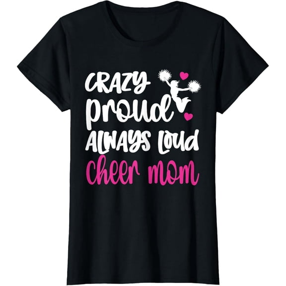Crazy Proud Cheer Mom | Cheerleading Mama Cheerleader Mother T-Shirt