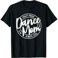 thumbnail image 1 of Crazy Proud Dance Mom Always Loud Dance Lover Mama Family T-Shirt, 1 of 4