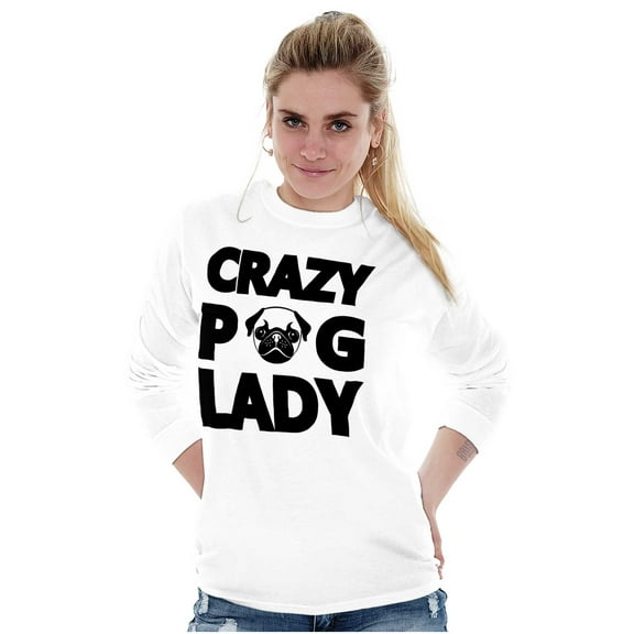 Crazy Pug Lady Dog Pets Owner Rescue Women's Long Sleeve T Shirt Brisco Brands S