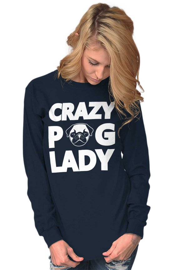 Crazy Pug Lady Dog Pets Owner Rescue Women's Long Sleeve T Shirt Brisco Brands X