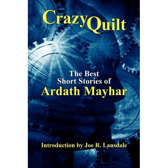 Crazy Quilt: The Best Short Stories of Ardath Mayhar, (Paperback)