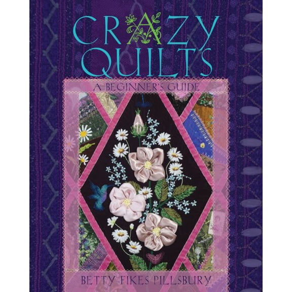 Crazy Quilts : A Beginners Guide (Hardcover)