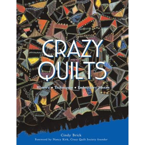 Pre-Owned Crazy Quilts: History - Techniques - Embroidery Motifs (Paperback) by Cindy Brick, Nancy Kirk