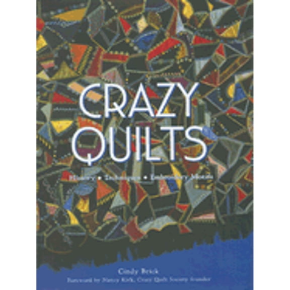 Pre-Owned Crazy Quilts: History, Techniques, Embroidery Motifs (Hardcover) 0760332371 9780760332375