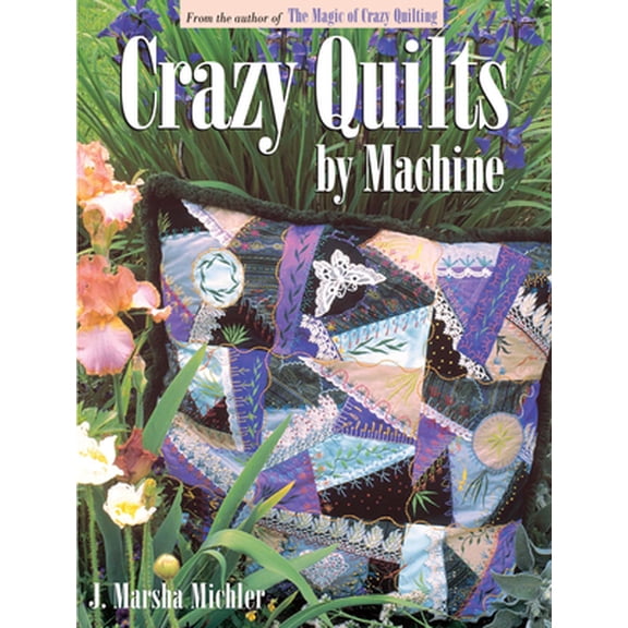 Pre-Owned Crazy Quilts by Machine (Paperback) 0873418271 9780873418270
