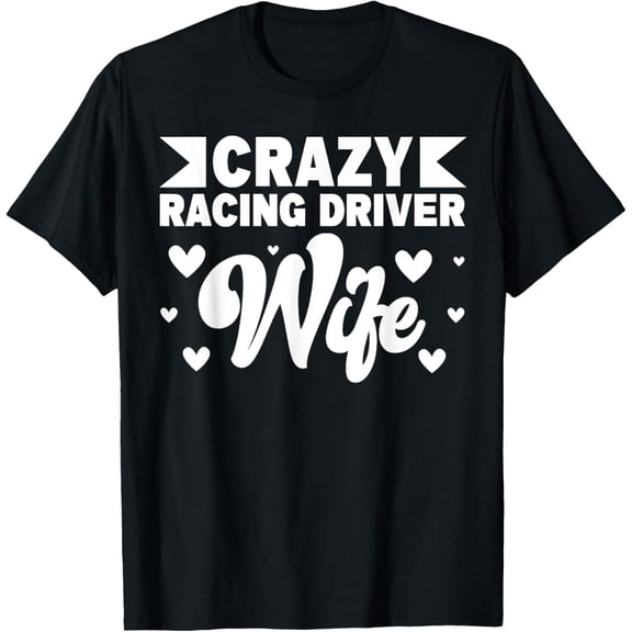 Crazy Racing Driver Wife Race Car Driver T-Shirt