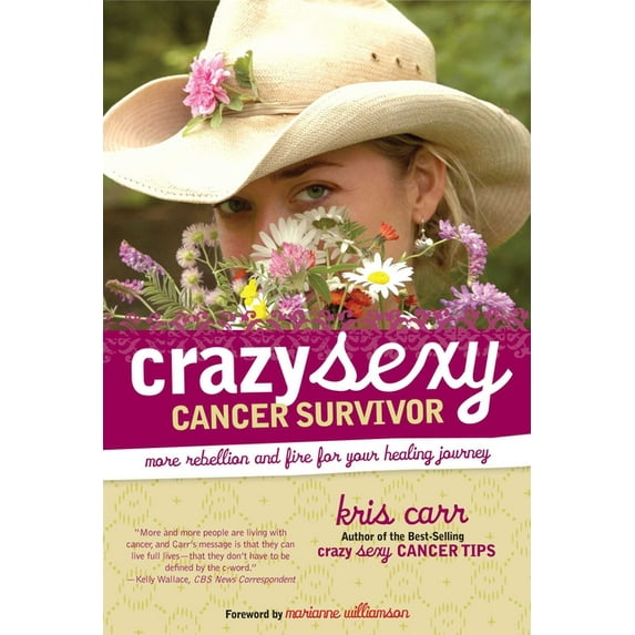 Crazy Sexy Cancer Survivor: More Rebellion and Fire for Your Healing Journey, (Paperback)